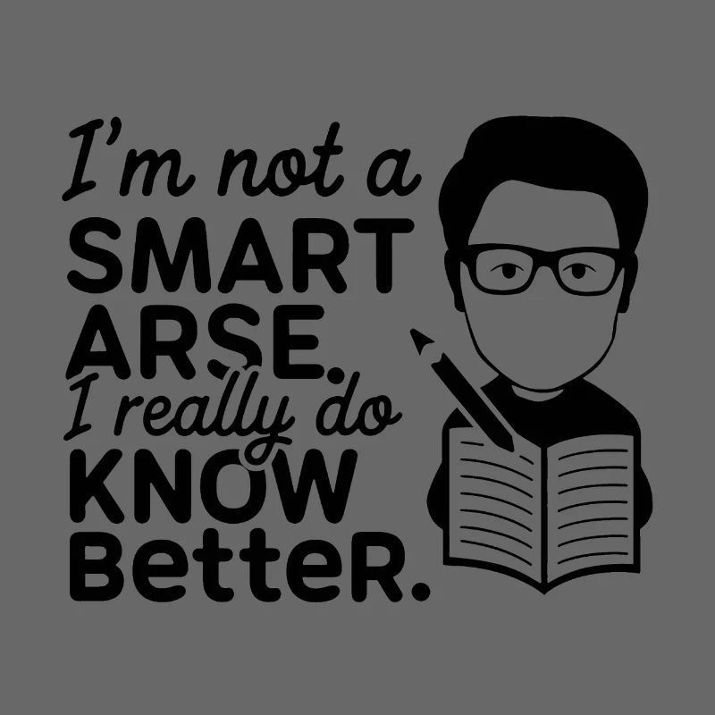 I'm not a smartass, I really know better
