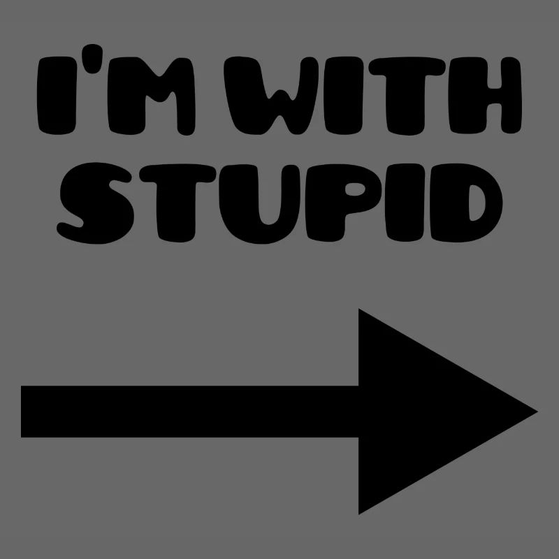 I'm with stupid :)
