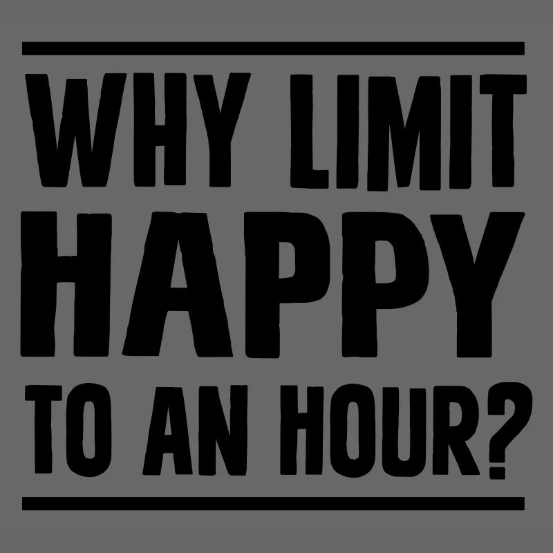 Why Limit Happy To An Hour