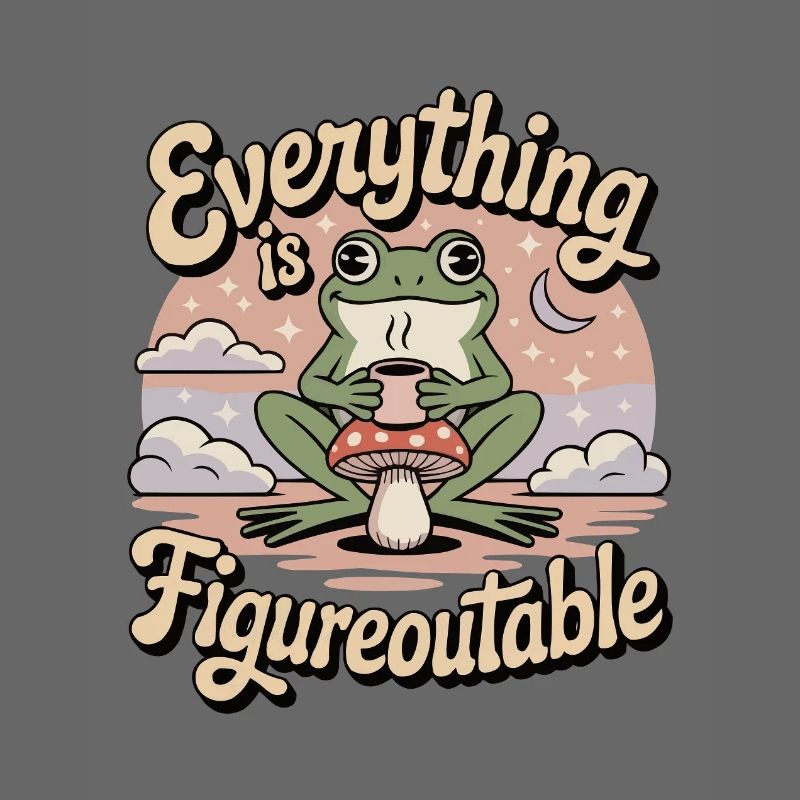 Everything is Figureoutable Frosch