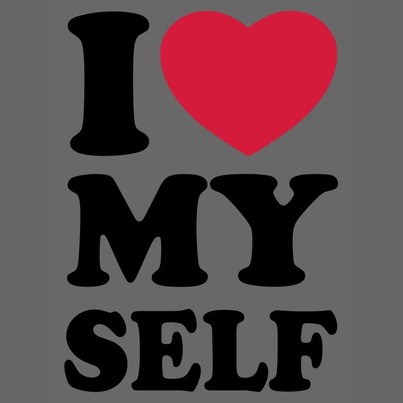 I love my self
