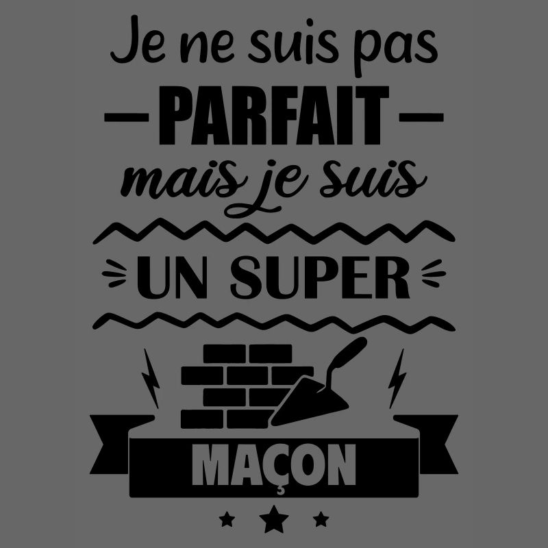 Pas parfait mais super maçon