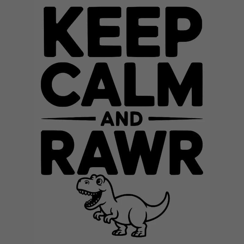 Keep Calm and Rawr
