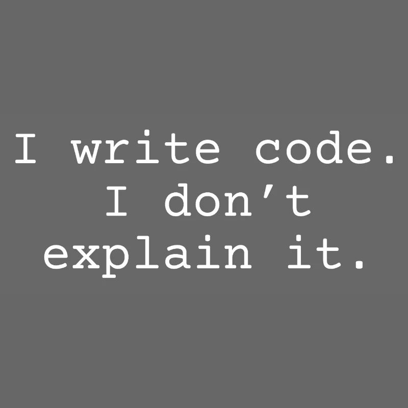 J’écris du code. Je ne l’explique pas.