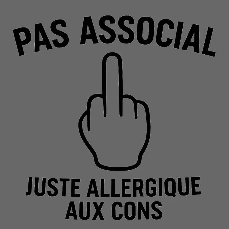 Pas associal, juste allergique aux cons