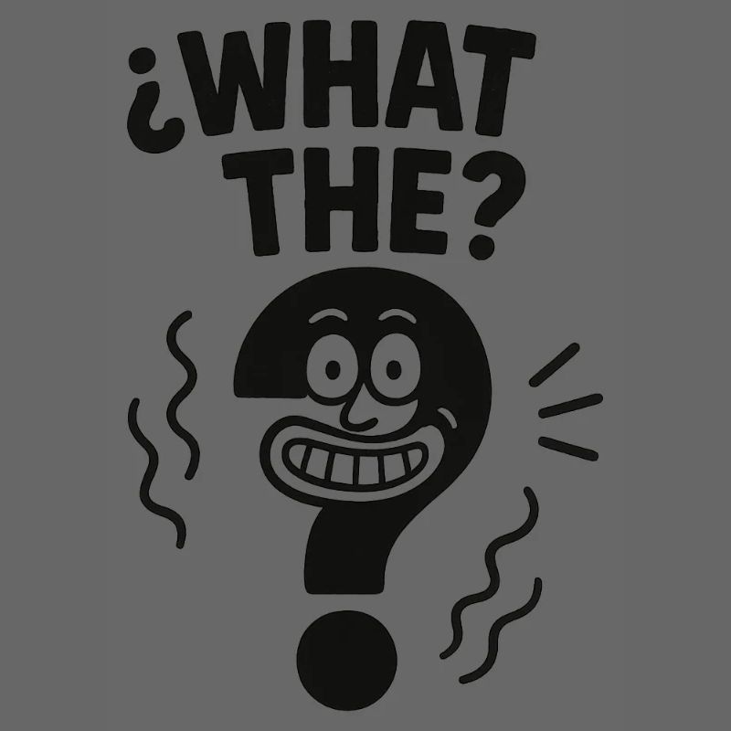What The?