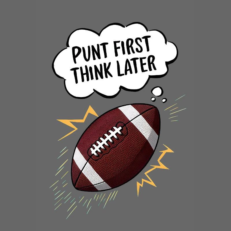 Punt First, Think Later