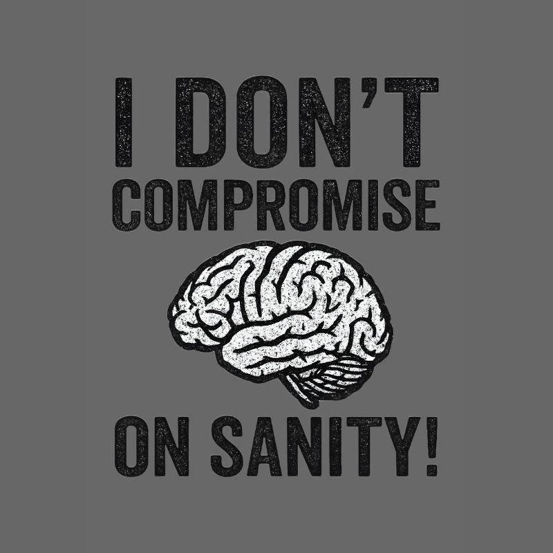 No Compromise on Sanity