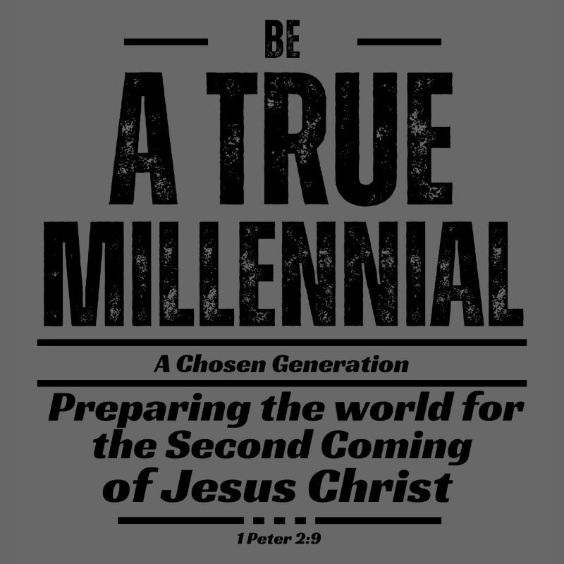 Be A True Millennial - Black Text