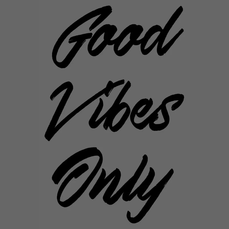 good vibes only