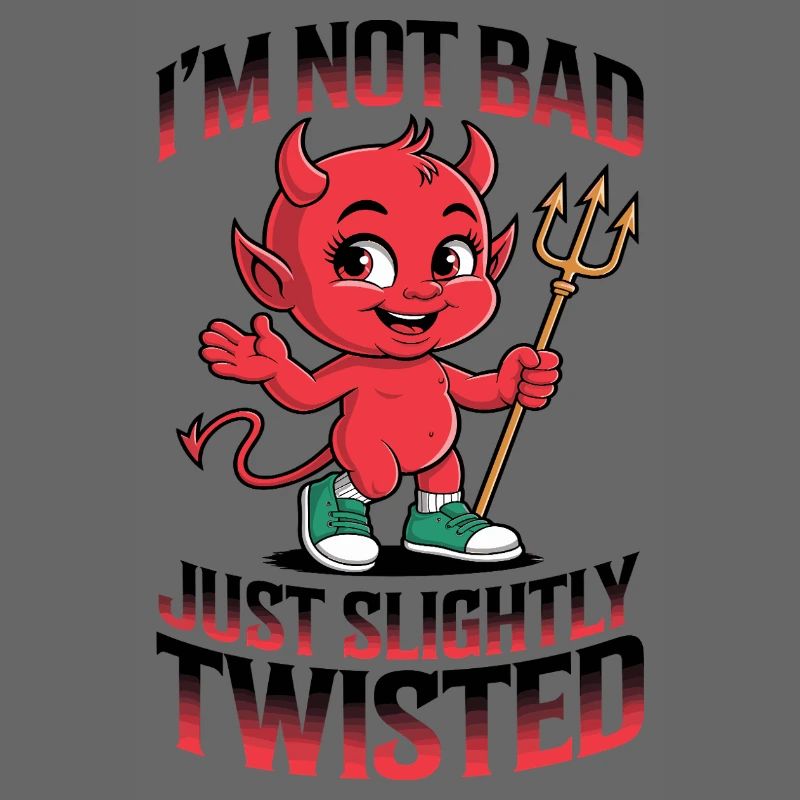 I'm not bad, just slightly twisted