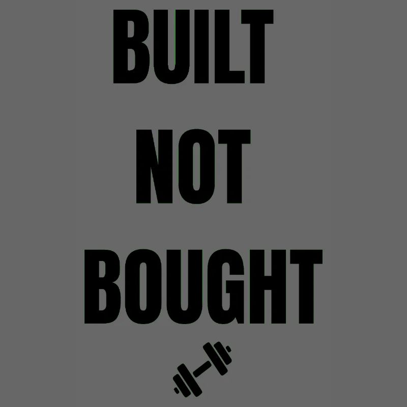 Built Not Bought
