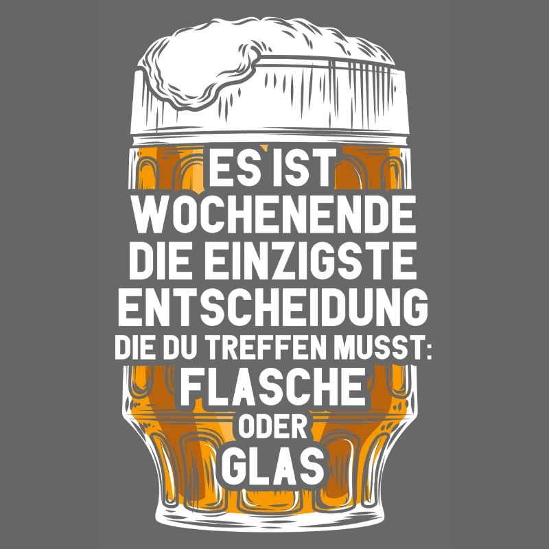 Wochenende Flasche Oder Glas / Bier Spruch