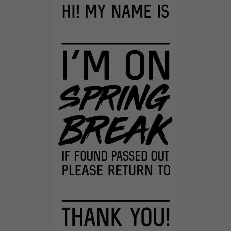 On Spring Break. If found passed