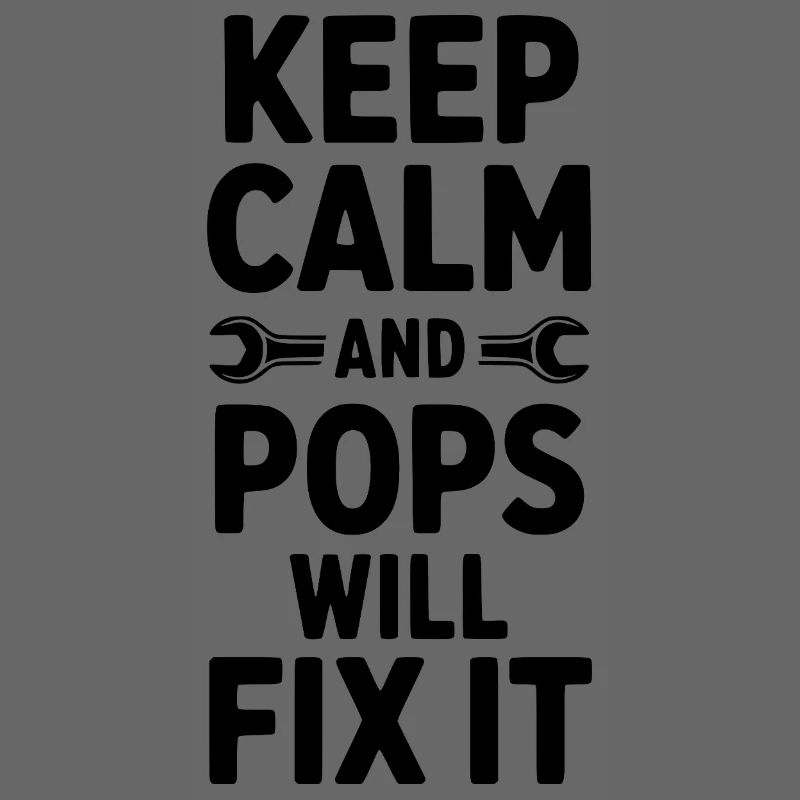 Keep Calm and Pops Will Fix It