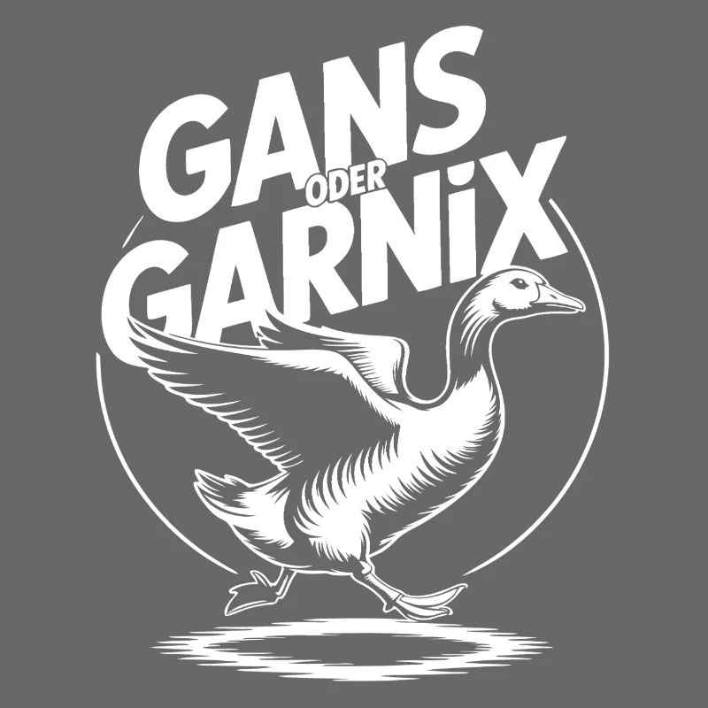 Gans oder garnix Gans und lustiger Spruch