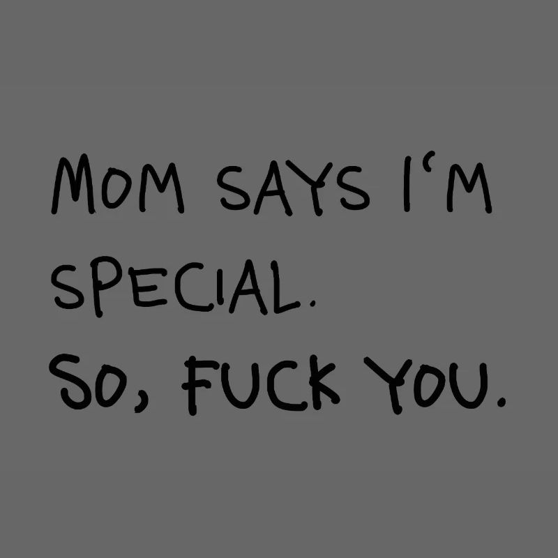 Maman dit que je suis une déclaration spéciale