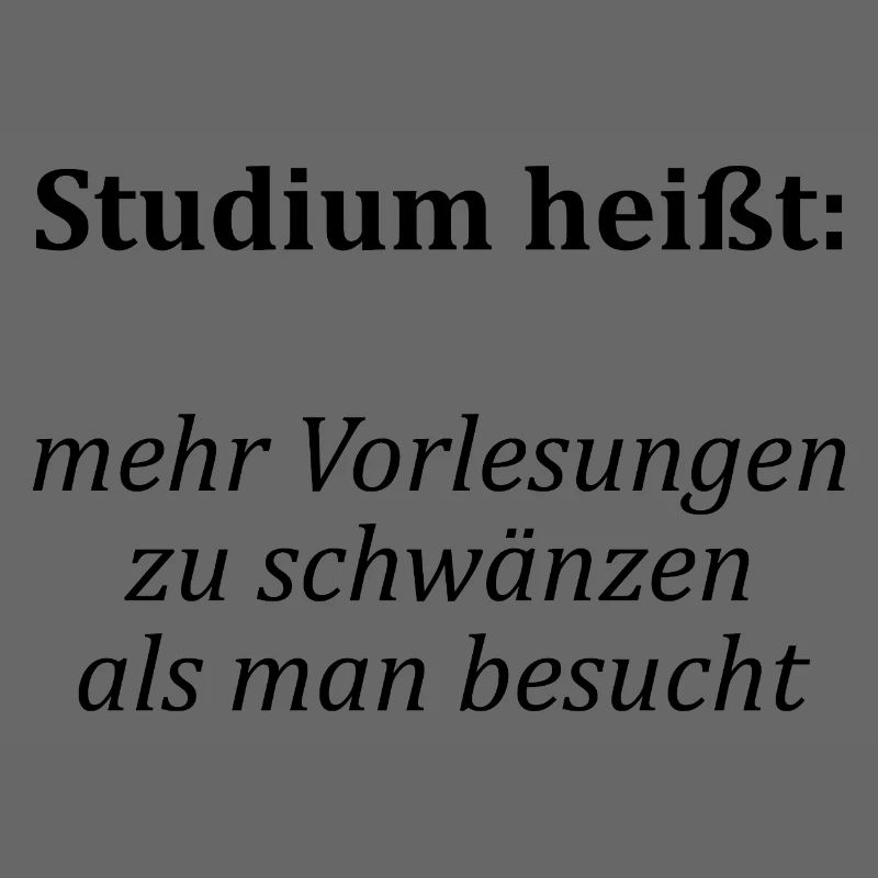 Unispruch "Vorlesungen schwänzen"Student Studenten