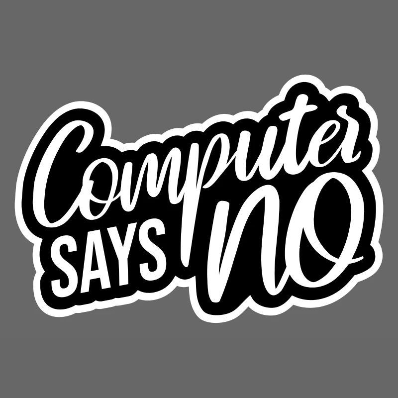 Computer Says No Funny Programmer Nerd Technique