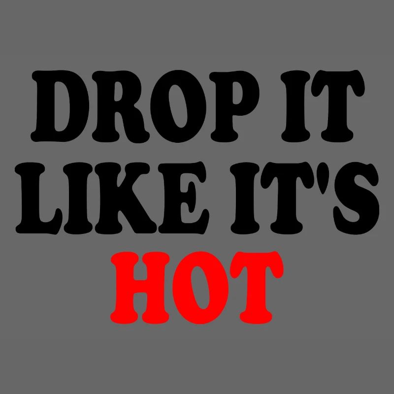 drop it like its hot