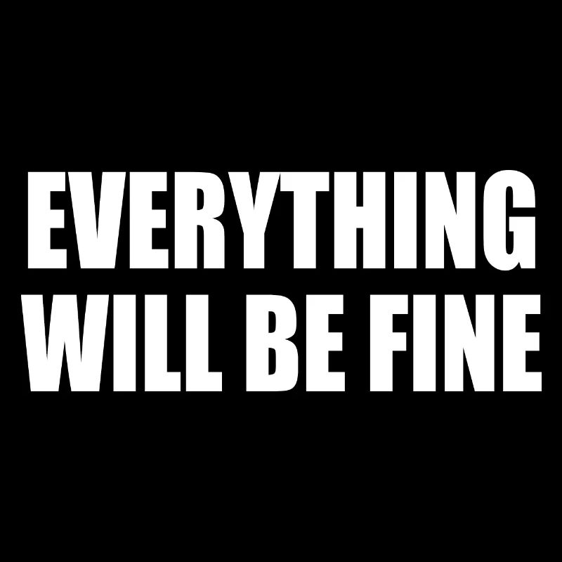 everything will be fine