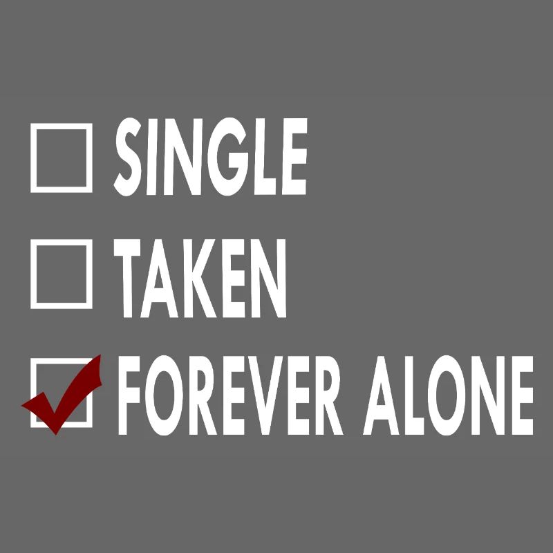 SINGLE FOREVER ALONE