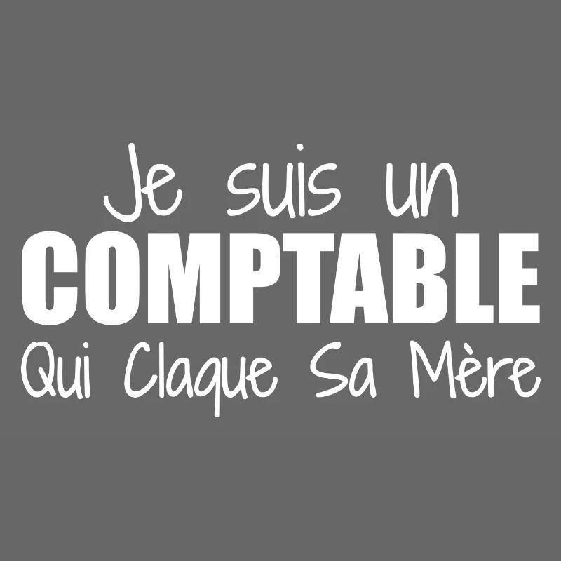 Je suis un comptable qui claque sa mère