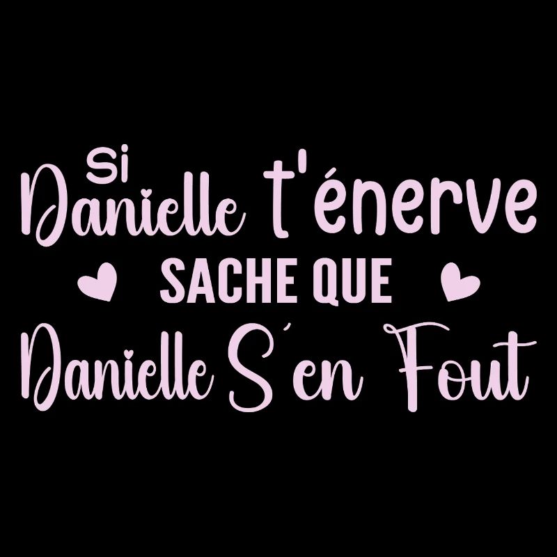 Wenn Danielle dich nervt, solltest du wissen, dass Danielle sich einen Dreck darum schert