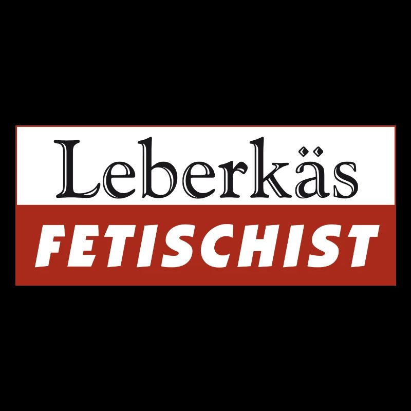Leberkäs Fetischist - Leberkäse, Leberkas
