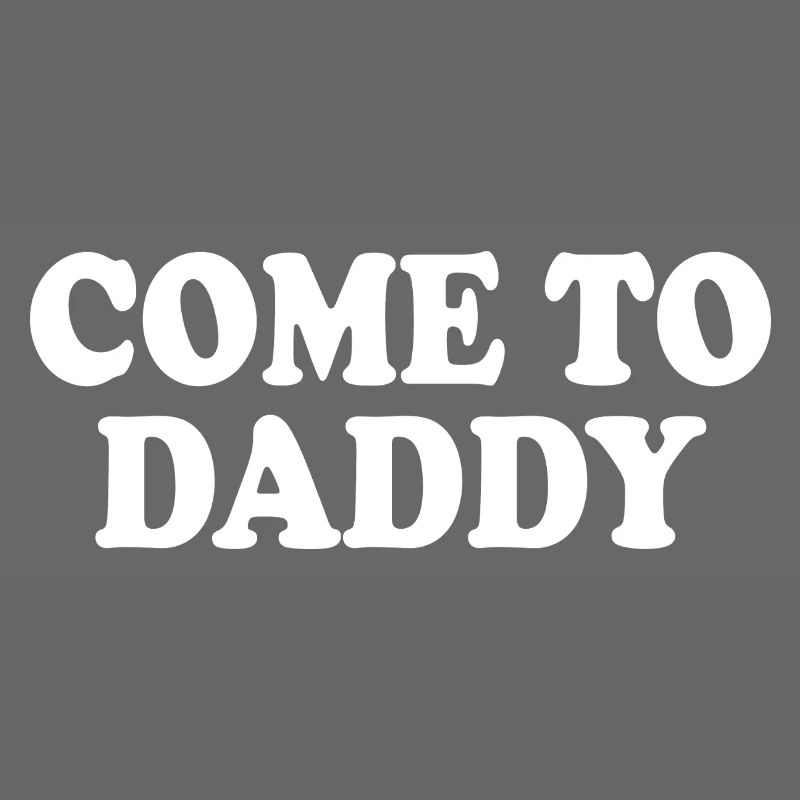 come to daddy