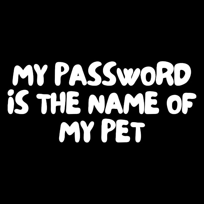Mon mot de passe est le nom de mon animal de compagnie