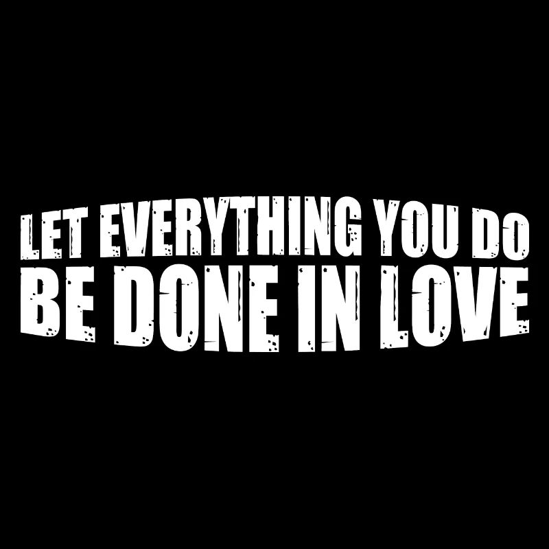 Let Everything You Do Be Done In Love 8