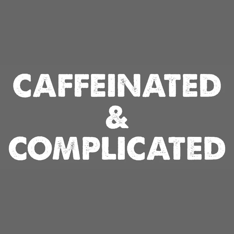 Caffeinated & Complicated