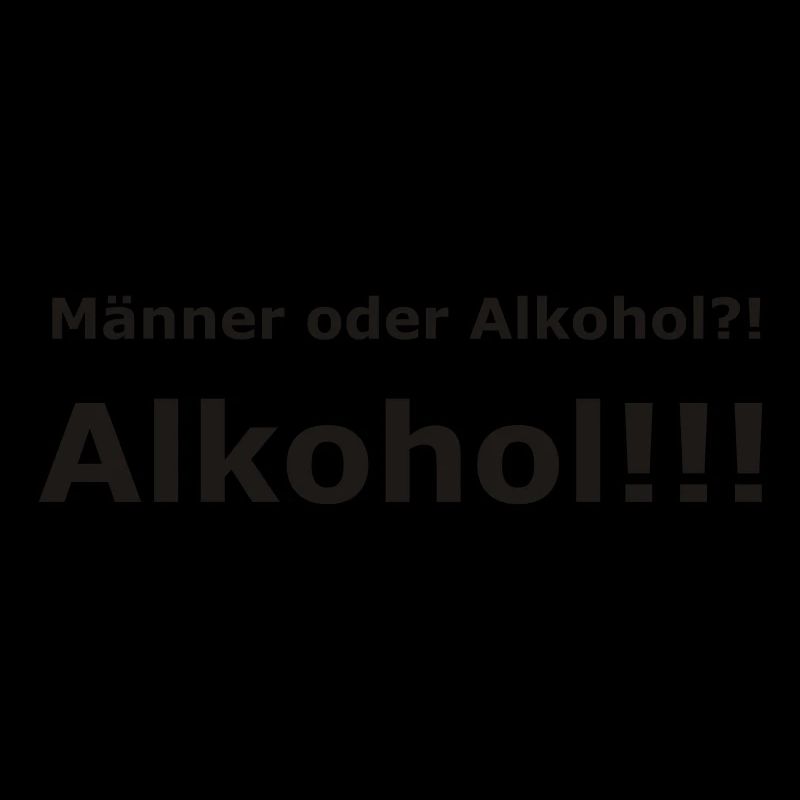 Männer oder Alkohol?! Alkohol!!!