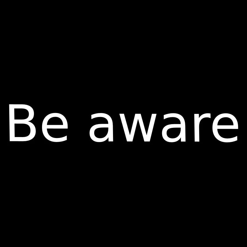 Be Aware . Sei Bewusst