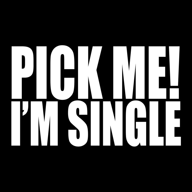 pick me i'm single