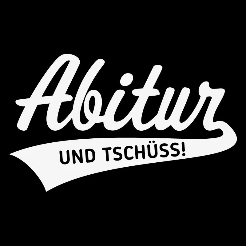 Abitur – Und Tschüss! (Schulabschluss / White)