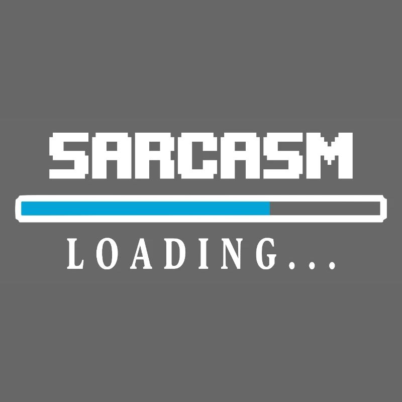 Sarcasm Loading Beam Saying
