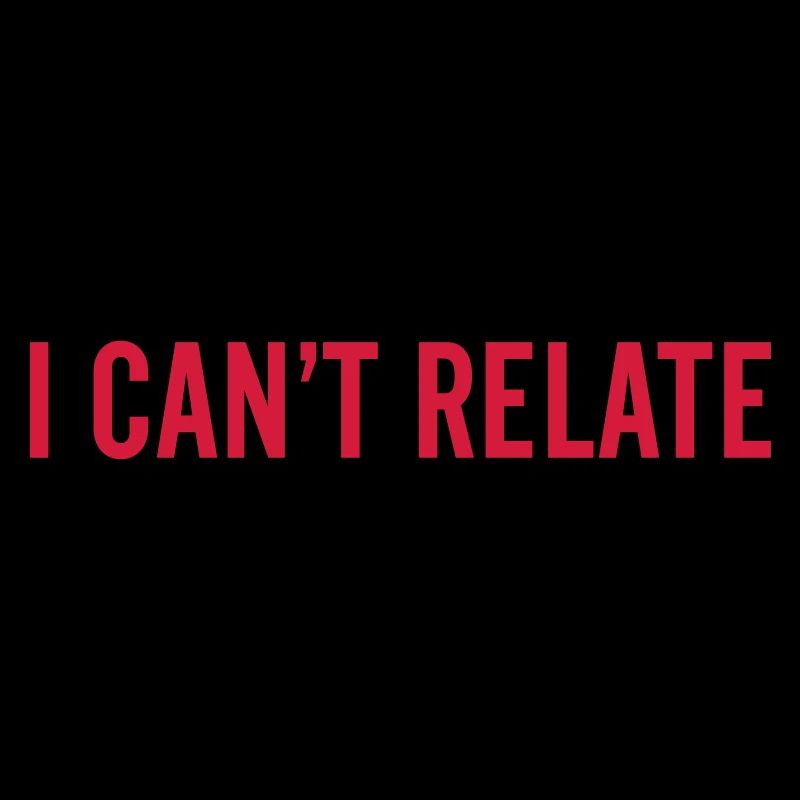 I can't relate