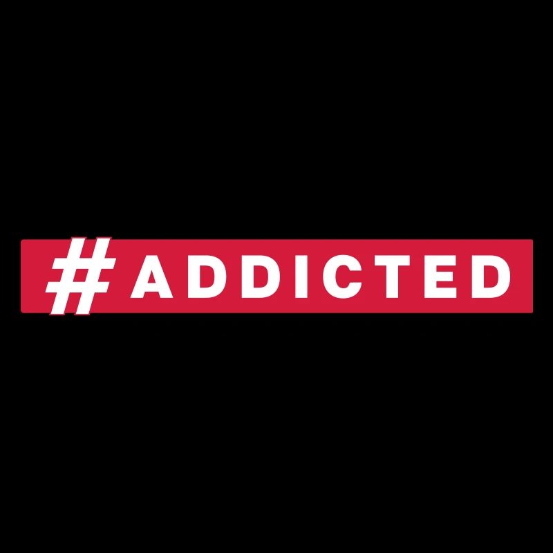 #addicted