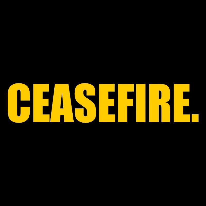 Ceasefire now