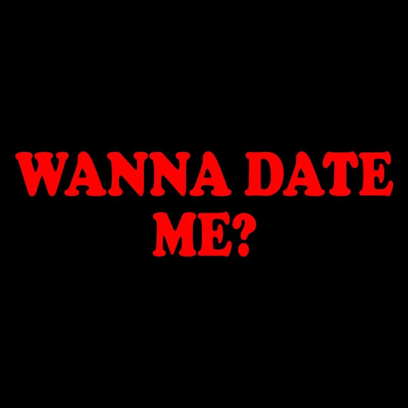 wanna date me