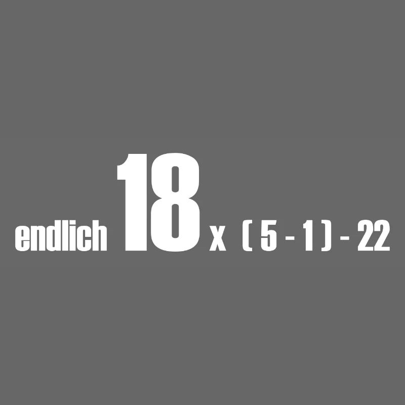 endlich 18 oder doch 50?
