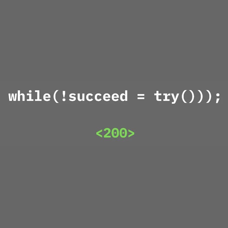 while(!succeed = try())); – Developer Shirt