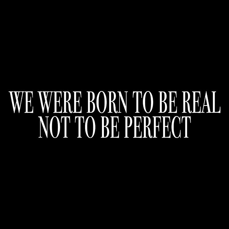 born to be real - saying