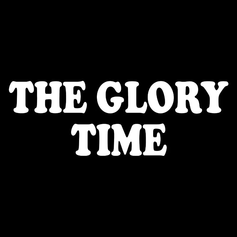 The glory time