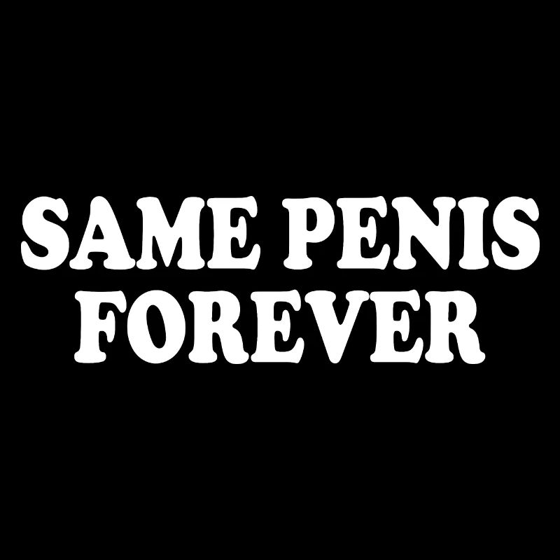 Same penis forever