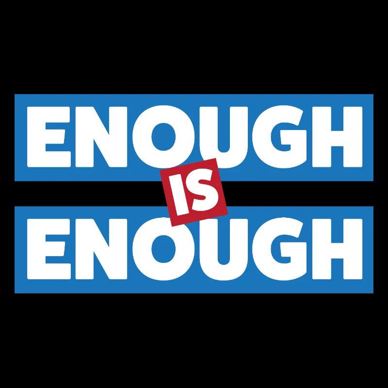 Enough Is Enough Bold Statement