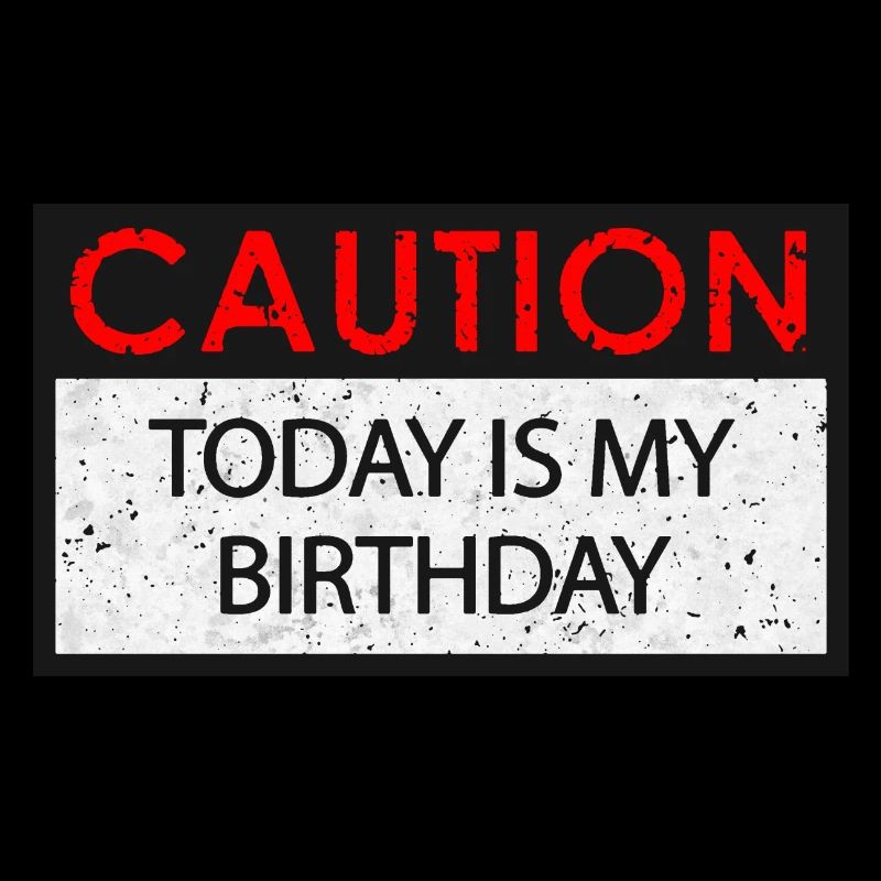 Caution - Birthday (Geburtstag)