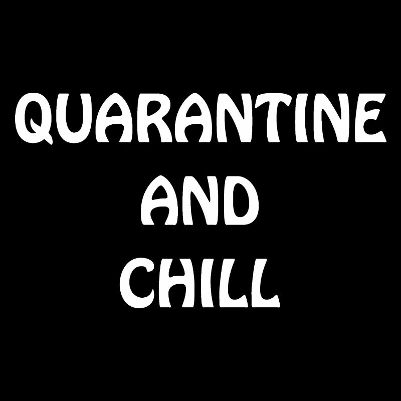 Quaratine and Chill